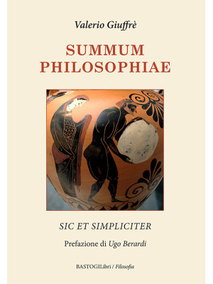 Summum philosophiae. Sic et...