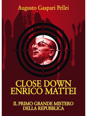 Close down Enrico Mattei. I...