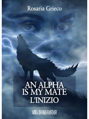 An alpha is my mate. L'inizio