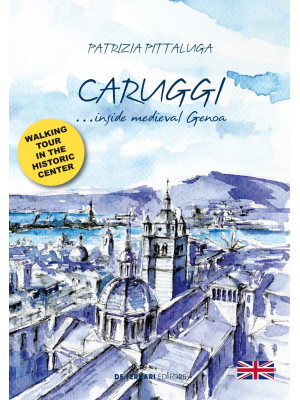 Caruggi... inside Medieval ...