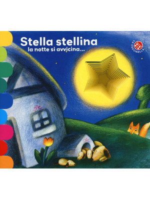 Stella stellina la notte si avvicina.... Ediz. a colori