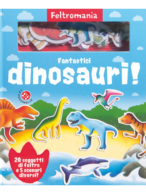 Fantastici dinosauri! Ediz....
