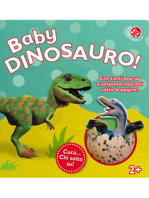 Baby dinosauro. Cucù... chi...