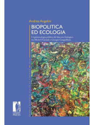 Biopolitica ed ecologia. L'epistemologia politica del discorso biologico tra Michel Foucault e Georges Canguilhem