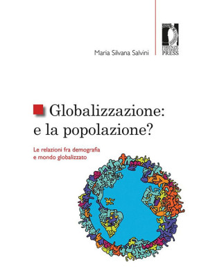 Globalizzazione: e la popolazione? Le relazioni fra demografia e mondo globalizzato