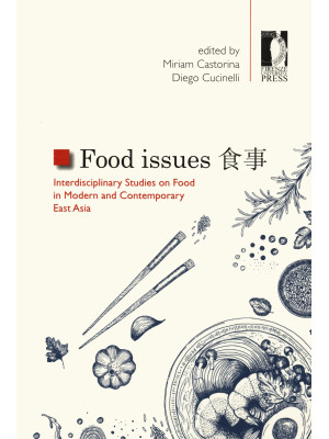 Food issues. Interdisciplinary studies on food in modern and contemporary East Asia. Ediz. multilingue