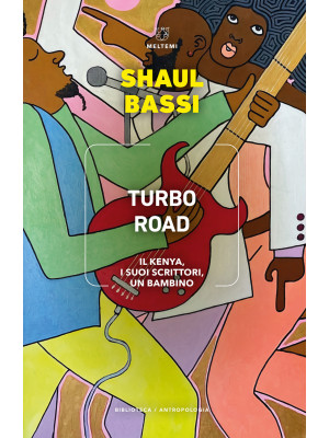 Turbo road. Il Kenya, i suo...