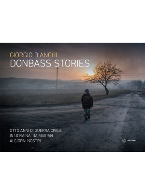 Donbass stories. Otto anni ...