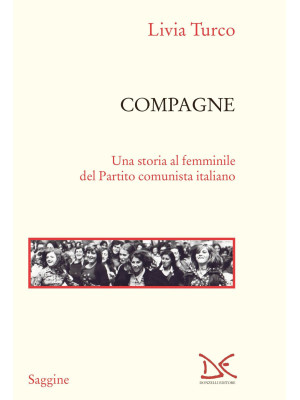 Compagne. Una storia al femminile del Partito comunista italiano
