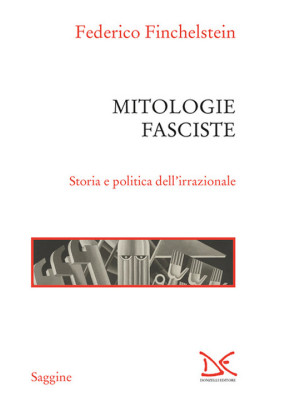 Mitologie fasciste. Storia e politica dell'irrazionale