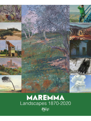 Maremma. Landscapes 1870-20...