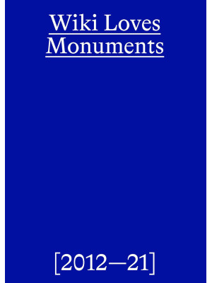 Wiki loves monuments. Ediz. illustrata