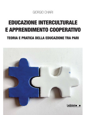 Educazione interculturale e apprendimento cooperativo: teoria e pratica della educazione tra pari