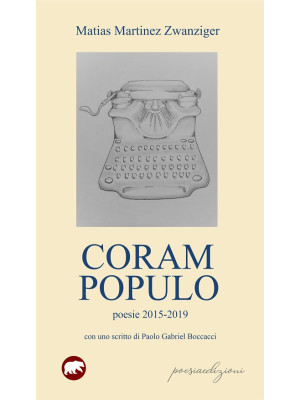 Coram populo. Poesie 2015-2019