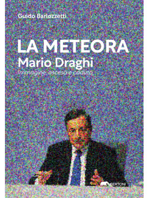 La meteora? Mario Draghi. L...