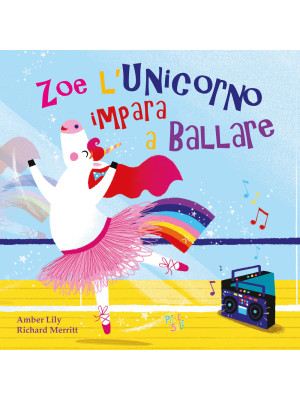 Zoe l'unicorno impara a bal...