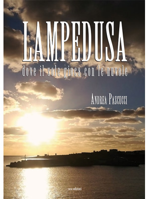 Lampedusa. Dove il sole gio...