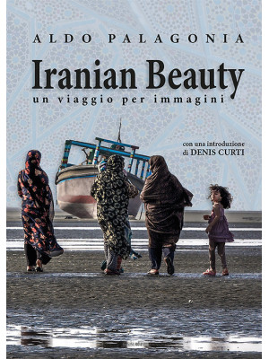 Iranian Beauty. Un viaggio ...