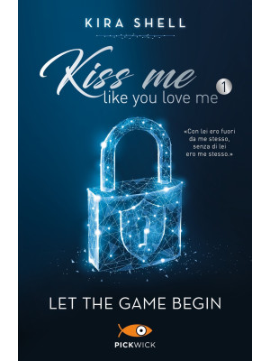 Let the game begin. Kiss me...