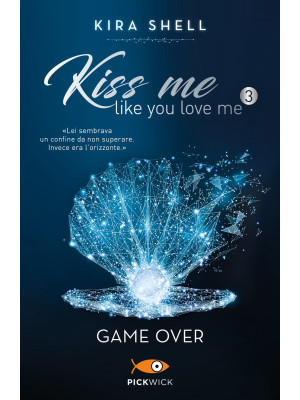 Game Over. Kiss me like you...