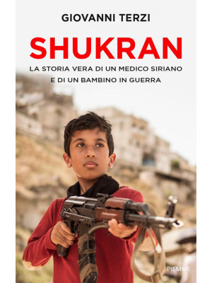 Shukran. La storia vera di un medico siriano e di un bambino in guerra