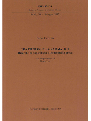 Tra filologia e grammatica. Ricerche di papirologia e lessicografia greca