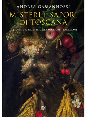 Misteri e sapori di Toscana...