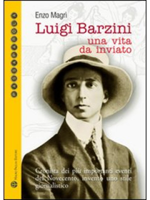 Luigi Barzini. Una vita da ...