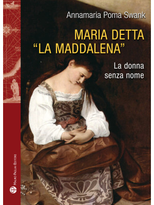 Maria detta «La Maddalena»....