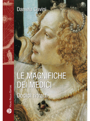 Le magnifiche dei Medici. D...