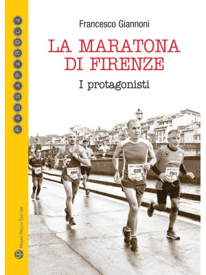 La maratona di Firenze. I p...