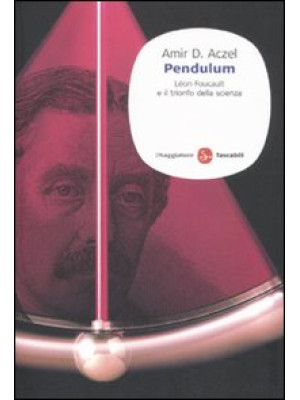 Pendulum. Léon Foucault e i...