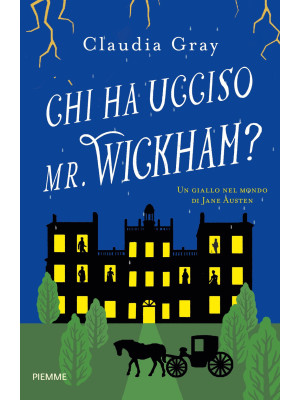 Chi ha ucciso il Mr. Wickham? Un giallo nel mondo di Jane Austen