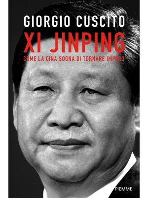 Xi Jinping. Come la Cina so...