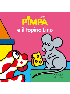 Pimpa e il topino Lino. Edi...