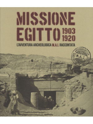 Missione Egitto 1903-1920. ...