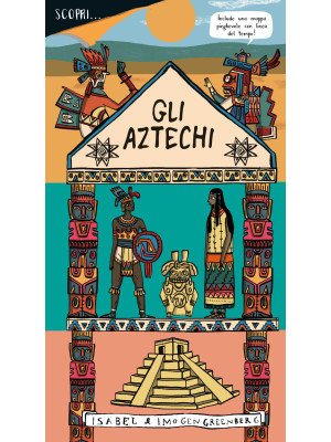 Gli Aztechi. Ediz. a colori