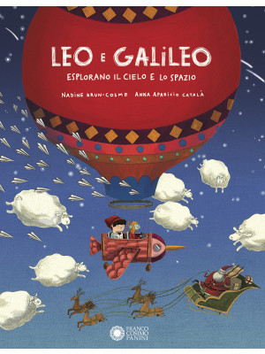 Leo e Galileo esplorano il cielo e lo spazio. Ediz. illustrata