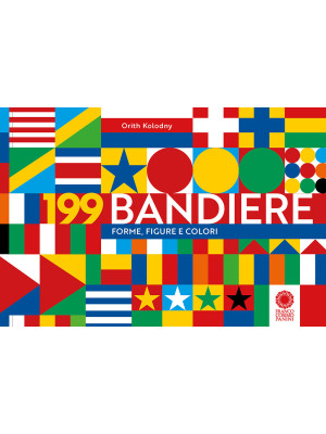 199 bandiere. Forme, figure e colori