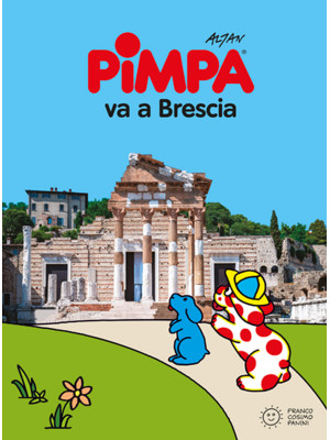 Pimpa va a Brescia. Ediz. a...