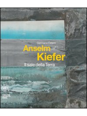 Anselm Kiefer. Il sale dell...