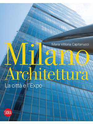 Milano architettura. La cit...