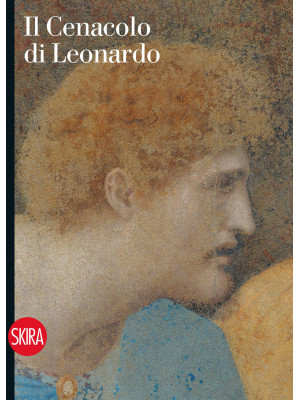 Il Cenacolo di Leonardo. Gu...