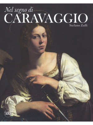 Nel segno di Caravaggio. Ed...