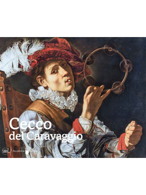 Cecco del Caravaggio. Ediz....