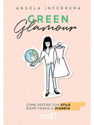 Green glamour. Come vestire con stile rispettando il pianeta