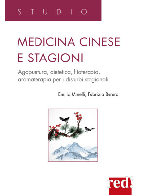 Medicina cinese e stagioni. Agopuntura, dietetica, fitoterapia, aromaterapia per i disturbi stagionali