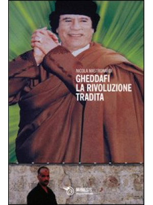 Gheddafi. La rivoluzione tr...
