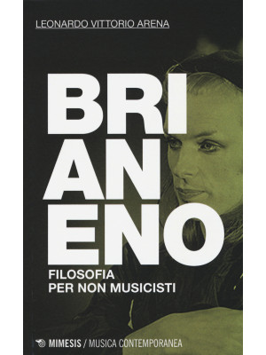 Brian Eno. Filosofia per no...