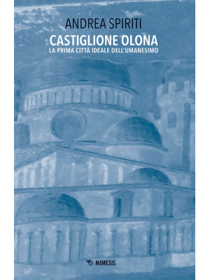Castiglione Olona. La prima...